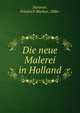 Die neue Malerei in Holland, Huebner, Friedrich Markus, 1886- 