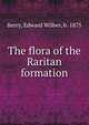 The flora of the Raritan formation, Berry, Edward Wilber, b. 1875 