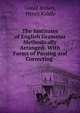 The Institutes of English Grammar Methodically Arranged: With Forms of Parsing and Correcting ., Goold Brown, Henry Kiddle 