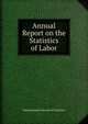 Annual Report on the Statistics of Labor, Massachusetts Bureau of Statistics 
