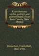 Contributions to the geology and paleontology of San Juan County, New Mexico, Knowlton, Frank Hall, 1860-1926 