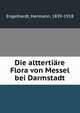 Die alttertiare Flora von Messel bei Darmstadt, Engelhardt, Hermann, 1839-1918 