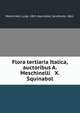 Flora tertiaria Italica, auctoribus A. Meschinelli & X. Squinabol, Meschinelli, Luigi, 1865-,Squinabol, Senofonte, 1861- 