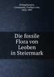 Die fossile Flora von Leoben in Steiermark, Ettingshausen, Constantin, Freiherr von, 1826-1897 
