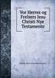 Vor Herres og Frelsers Jesu Christi Nye Testamente, British and Foreign Bible Society 