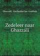 Zedeleer naar Ghazzali, Ghazz?l?, Gerhardus Jan Grashuis 