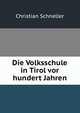 Die Volksschule in Tirol vor hundert Jahren., Christian Schneller 