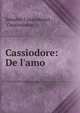 Cassiodore: De l'amo, Senator Cassiodorus , Cassiodorus 
