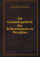 Die Gemaldegallerie des Stiftsschlosses zu Mosigkau, Staatliches Museum Schloss Mosigkau,Halle Staatliches Museum Schloss Mosigkau 