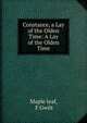 Constance, a Lay of the Olden Time: A Lay of the Olden Time, Maple leaf, F Gwilt 
