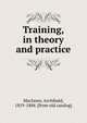 Training, in theory and practice, Maclaren, Archibald, 1819-1884. [from old catalog] 