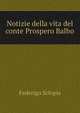Notizie della vita del conte Prospero Balbo, Federigo Sclopis 