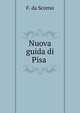 Nuova guida di Pisa ., F. da Scorno 