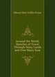 Around the World: Sketches of Travel Through Many Lands and Over Many Seas, Edward Dorr Griffin Prime 