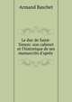 Le duc de Saint-Simon: son cabinet et l'historique de ses manuscrits d'apr?s ., Armand Baschet 