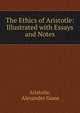 The Ethics of Aristotle: Illustrated with Essays and Notes, Aristotle, Alexander Grant 