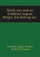 Briefe von und an Gottfried August Burger. Ein Beitrag zur ., Gottfried August B?rger, Adolf Strodtmann 