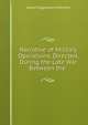 Narrative of Military Operations, Directed, During the Late War Between the ., Joseph Eggleston Johnston 