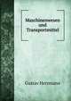 Maschinenwesen und Transportmittel, Gustav Herrmann 