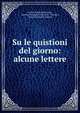 Su le quistioni del giorno: alcune lettere, Giorgio Guido Pallavicino, marchese Giorgio Pallavicino -Trivulzio, Baccio Emanuele Maineri 