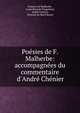 Po?sies de F. Malherbe: accompagn?es du commentaire d'Andr? Ch?nier, Fran?ois de Malherbe , Louis Becq de Fouqui?res, Andr? Ch?nier, Honorat de Bueil Racan 