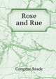 Rose and Rue, Compton Reade 