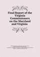 Final Report of the Virginia Commissioners on the Maryland and Virginia ., Virginia Commission on Boundary Lines (1870 -1874), Virginia Commission on boundary lines, Commission on Boundary Lines Between Virginia and Maryland (1870-1874), Virginia , Commission on boundary lines 