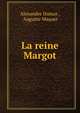 La reine Margot., Alexandre Dumas , Auguste Maquet 