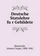 Deutsche Statslehre fu?r Gebildete, Bluntschli, Johann Caspar, 1808-1881 
