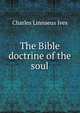 The Bible doctrine of the soul, Charles Linnaeus Ives 