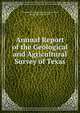 Annual Report of the Geological and Agricultural Survey of Texas, Geological and Agricultural Survey of Texas, Samuel Botsford Buckley 