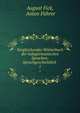 Vergleichendes Wrterbuch der indogermanischen Sprachen: Sprachgeschichtlich .. 1, August Fick, Anton F?hrer 