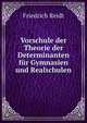 Vorschule der Theorie der Determinanten fur Gymnasien und Realschulen, Friedrich Reidt 