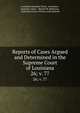 Reports of Cases Argued and Determined in the Supreme Court of Louisiana. 26; v. 77, Louisiana Supreme Court, Louisiana , Supreme Court , Merritt M. Robinson , Louisiana Court of Errors and Appeals 