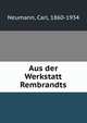Aus der Werkstatt Rembrandts, Neumann, Carl, 1860-1934 