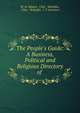The People's Guide: A Business, Political and Religious Directory of ., W. W. Hibben, Cline &amp; McHaffie, Cline &amp; McHaffie, C T Lawrence 