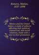 Mexico and the United States; a study of subjects affecting their political, commercial, and social relations, made with a view to their promotion:, Romero, Mati?as, 1837-1898 