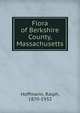 Flora of Berkshire County, Massachusetts, Hoffmann, Ralph, 1870-1932 