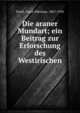 Die araner Mundart; ein Beitrag zur Erforschung des Westirischen, Finck, Franz Nikolaus, 1867-1910 