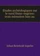 Etudes archeologiques sur le nord finno-ougrien: trois memoires lues au ., Johan Reinhold Aspelin 