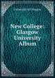 New College: Glasgow University Album, University of Glasgow 