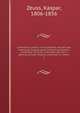 Grammatica celtica. E monumentis vetustis tam hibernicae linguae quam britannicae dialecti, cambricae, conricae, armoricae nec non e gallicae priscae reliquiis construxit J.C. Zeuss. 2, Zeuss, Kaspar, 1806-1856 