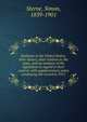 Railways in the United States; their history, their relation to the state, and an analysis of the legislation in regard to their control, with supplementary notes continuing the record to 1911, Sterne, Simon, 1839-1901 
