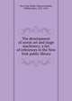 The development of scenic art and stage machinery; a list of references in the New York public library, New York Public Library,Gamble, William Burt, 1871-1941 