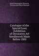 Catalogue of the Special Loan Exhibition of Decorative Art Needlework Made Before 1800, South Kensington Museum, Victoria and Albert Museum 
