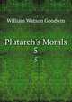 Plutarch's Morals, Goodwin, William Watson 