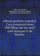 Album poetico espanol: Con composiciones INE?ditas de los sen?ores marque?s de Molins ., Aribau y Compa??a, Mariano Roca de Togores Molins, Alfredo de e Hijo Carlos Hierro 