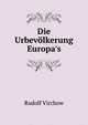 Die Urbev?lkerung Europa's, Rudolf Virchow 