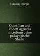 Quintilian und Rudolf Agricola microform : eine padagogische Studie, Hauser, Joseph 