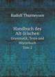 Handbuch des Alt-Irischen. Grammatik, Texte und Wrterbuch Tom 2, Rudolf Thurneysen 